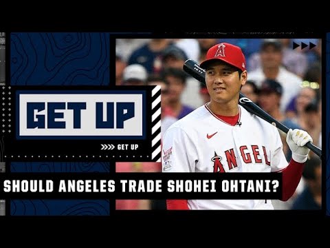Should the Angels consider trading Shohei Ohtani? | Get Up