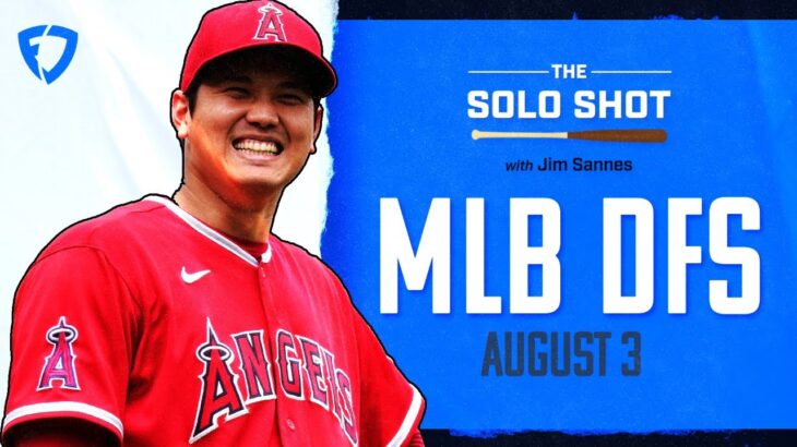Is Shohei Ohtani Today’s BEST MLB DFS Pick? Solo Shot Podcast | August 3