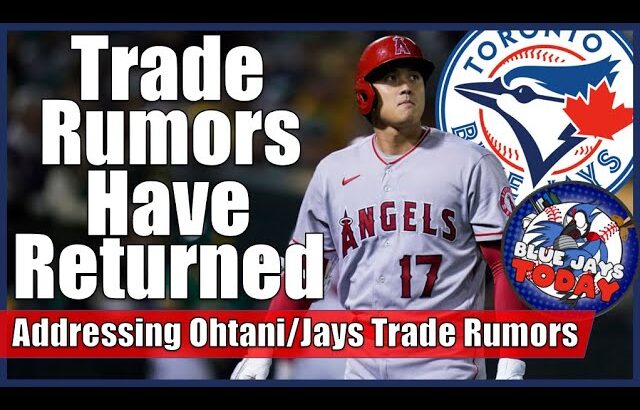 Shohei Ohtani Trade Rumors Are Back, This Time With The Jays! Addressing It With Blue Jays Today.