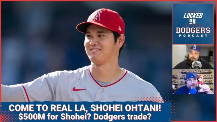 Is Shohei Ohtani Going to Get $500M and Should the Dodgers Be That Team?