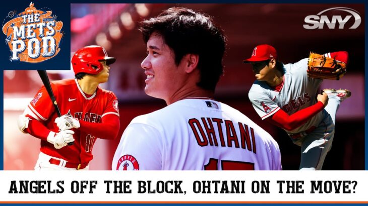 With the Angels off the block, will Shohei Ohtani be on the move? | The Mets Pod | SNY