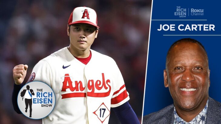Former MLB All-Star Joe Carter: Shohei Ohtani Is Worth a $600M Contract | The Rich Eisen Show