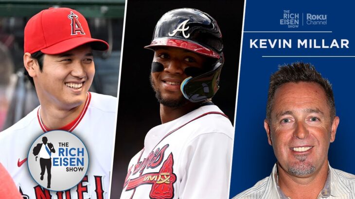 MLB Network’s Kevin Millar on Ohtani in Playoffs; Braves are NL’s Best Team | The Rich Eisen Show