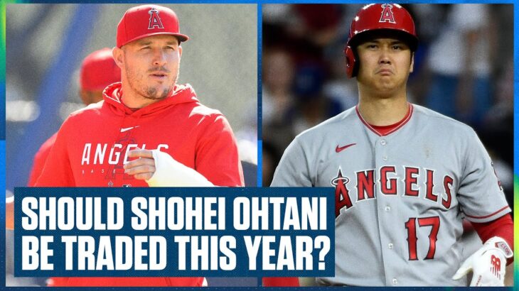 Should Shohei Ohtani (大谷翔平) be traded at the deadline after Mike Trout’s injury? | Flippin’ Bats