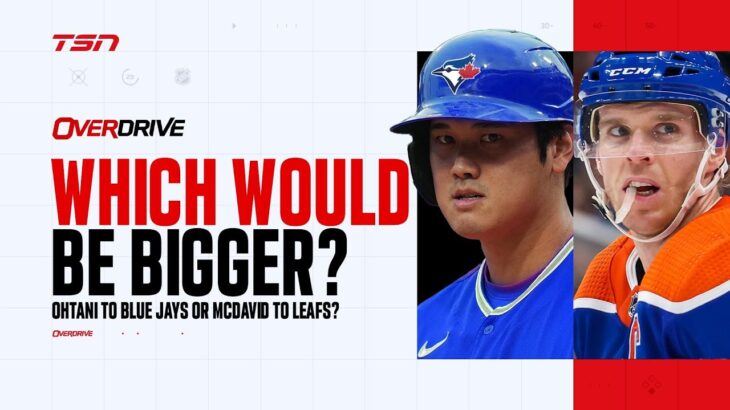 Which would be bigger: Ohtani to Jays or McDavid to Leafs? – OverDrive