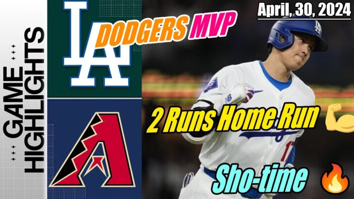 Dodgers vs D-backs [TODAY] Highlights | April, 30, 2024 | King Dodgers MVP [Sho-Time 2 Runs Home Run