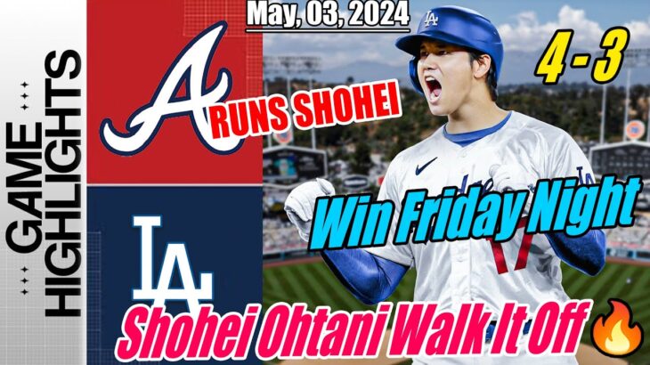 Los Angeles Dodgers vs Atlanta Braves Highlights | Shohei Ohtani Walk It Off – Win Friday Night 🔥🔥🔥