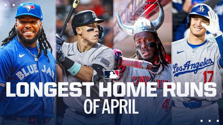 The LONGEST home runs in April! (Shohei Ohtani, Aaron Judge, Elly De La Cruz and more!)