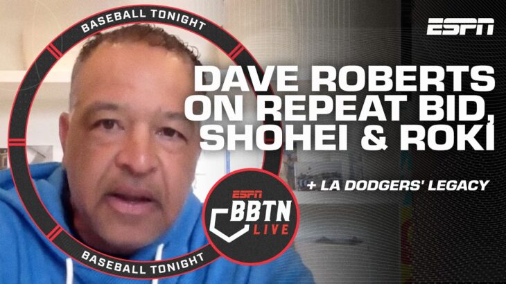 Dave Roberts on Dodgers’ legacy, Shohei Ohtani update, Roki Sasaki, Betts & more! | Baseball Tonight