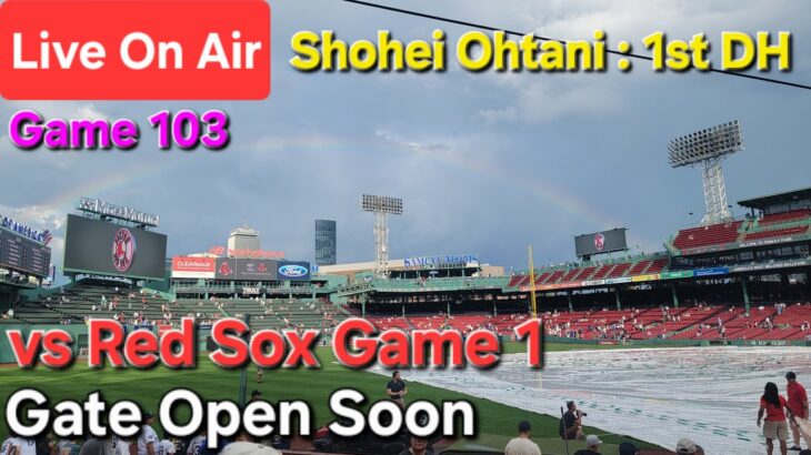 【ライブ配信】対ボストン•レッドソックス〜シリーズ初戦〜大谷翔平選手は1番DHで出場⚾️まもなくゲートオープン⚾️Shinsuke Handyman がライブ配信中！