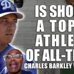 Is Shohei Ohtani a Top-3 Athlete Of All Time? Charles Barkley Weighs in | BBTN Pod