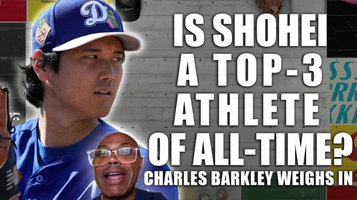 Is Shohei Ohtani a Top-3 Athlete Of All Time? Charles Barkley Weighs in | BBTN Pod